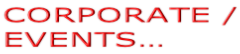 CORPORATE / EVENTS…